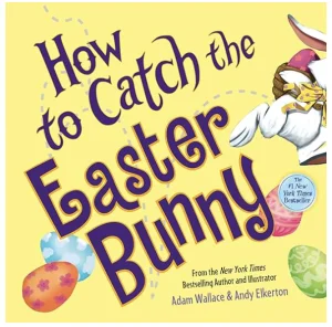 How to Catch the Easter Bunny