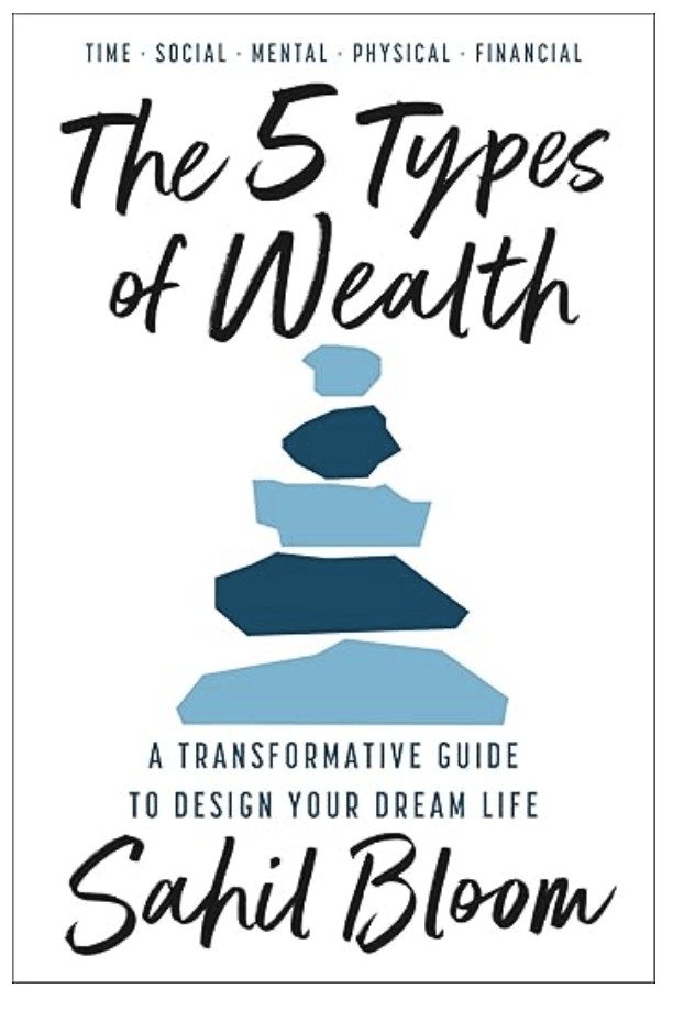 The 5 Types of Wealth: A Transformative Guide to Design Your Dream Life